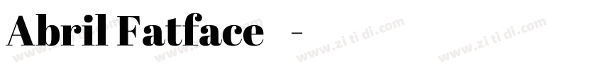 Abril Fatface 常规字体转换 Abril Fatface 常规字体转换